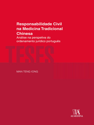 cover image of Responsabilidade Civil na Medicina Tradicional Chinesa--Análise na Perspetiva do Ordenamento Jurídico Português